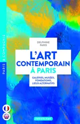 L'art contemporain à Paris : galeries, musées, fondations, lieux alternatifs