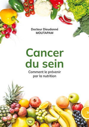 Cancer du Sein : Comment le prévenir par la nutrition