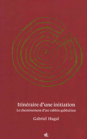 Itinéraire d'une initiation : le cheminement d'un rabbin qabbaliste