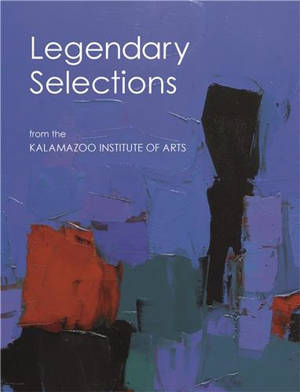 Legendary Selections from the Kalamazoo Institute of Arts