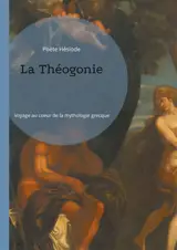 La Théogonie : Voyage au coeur de la mythologie grecque
