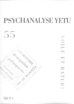 Psychanalyse Yetu, n° 55. Voile et rature