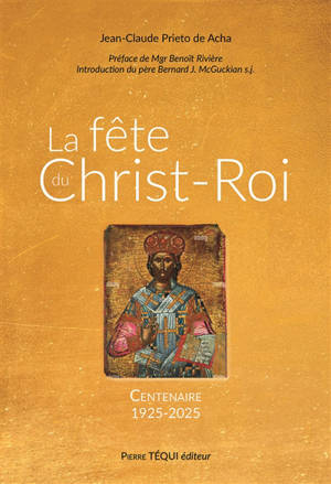 La fête du Christ-Roi : centenaire 1925-2025
