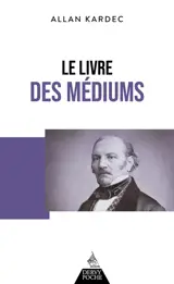 Le livre des médiums ou Guide des médiums et des évocateurs : contenant l'enseignement spécial des esprits sur la théorie de tous les genres de manifestations, les moyens de communiquer avec le monde invisible...