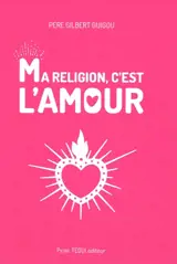 Ma religion, c'est l'amour