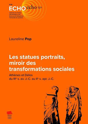 Les statues portraits, miroir des transformations sociales : Athènes et Délos du IIIe s. av. J.-C. au IIe s. apr. J.-C.