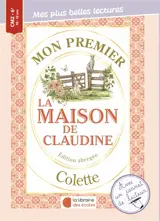 Mon premier Colette : La maison de Claudine : édition abrégée
