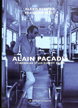 Alain Pacadis : itinéraire d'un dandy punk