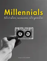 Millennials : Notre histoire, nos souvenirs, notre génération : Un voyage nostalgique à partager sans modération
