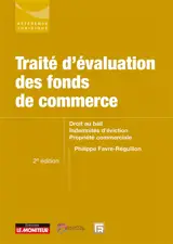 Traité d'évaluation des fonds de commerce : droit au bail, indemnités d'éviction, propriété commerciale