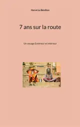 7 ans sur la route : Un voyage Extérieur et Intérieur