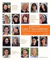 Les pionnières. Vol. 3. Les nouvelles pionnières dans les ateliers de femmes artistes du XXIe siècle
