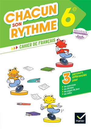 Chacun son rythme, 6e : cahier de français, 3 parcours différenciés : nouveaux programmes 2025