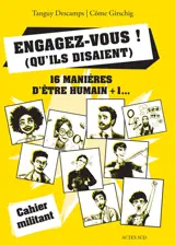 Engagez-vous ! (qu'ils disaient) : 16 manières d'être humain + 1...