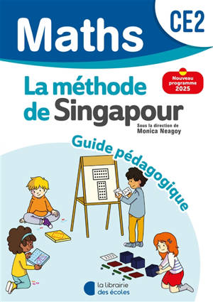 Maths, la méthode de Singapour, CE2 : guide pédagogique : nouveau programme 2025
