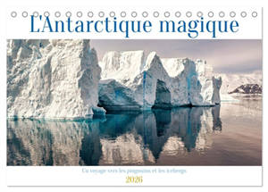 L'Antarctique magique (Calendrier de bureau 2026 DIN A5 vertical), CALVENDO calendrier mensuel : Un voyage vers les pingouins et les icebergs