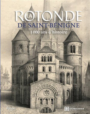 La rotonde de Saint-Bénigne : 1.000 ans d'histoire