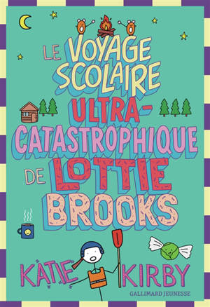 Lottie Brooks. Vol. 4. Le voyage scolaire ultra-catastrophique de Lottie Brooks