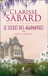 Le secret des agapanthes. Vol. 2. Stella & Hortense