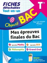 Tout-en-un, terminale, mes épreuves finales du bac, fiches détachables : spécialité maths, spécialité SES, philosophie, grand oral