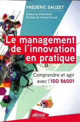 Le management de l'innovation en pratique : comprendre et agir avec l'ISO 56001