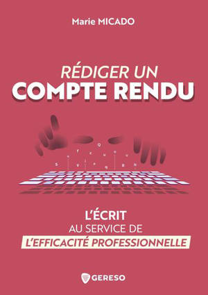 Rédiger un compte rendu : l'écrit au service de l'efficacité professionnelle
