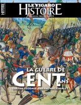 Le Figaro histoire. La guerre de Cent Ans : guerre féodale, guerre nationale