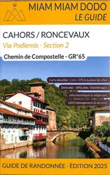 Via Podiensis, section 2 : GR 65 de Cahors à Saint-Jean-Pied-de-Port + traversée des Pyrénées jusqu'à Roncevaux : chemin de Compostelle, guide de randonnée