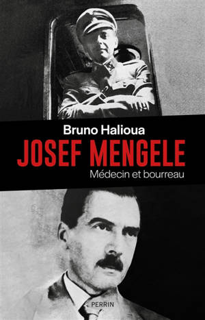 Josef Mengele : médecin et bourreau
