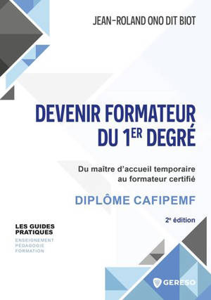 Devenir formateur du 1er degré : du maître d'accueil temporaire au formateur certifié : diplôme CAFIPEMF