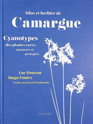 Atlas et herbier de Camargue : cyanotypes des plantes rares, menacées et protégées