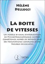La boîte de vitesses : un modèle bi-axial d'intervention en psychotraumatologie centrée compétences auprès de patients avec des traumatismes complexes et des troubles dissociatifs