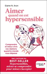 Aimer quand on est hypersensible : comprendre et mieux vivre vos relations quand le monde vous dépasse