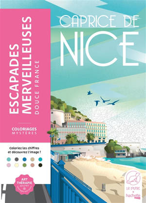 Escapades merveilleuses : douce France : caprice de Nice