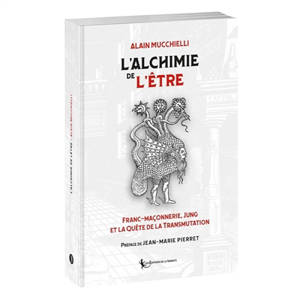 L'alchimie de l'être : franc-maçonnerie, Jung et la quête de la transmutation
