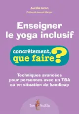 Enseigner le yoga inclusif : techniques avancées pour personnes avec un TSA ou en situation de handicap