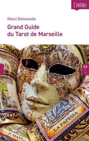 Grand guide du tarot de Marseille : tout pour comprendre et utiliser les cartes au quotidien