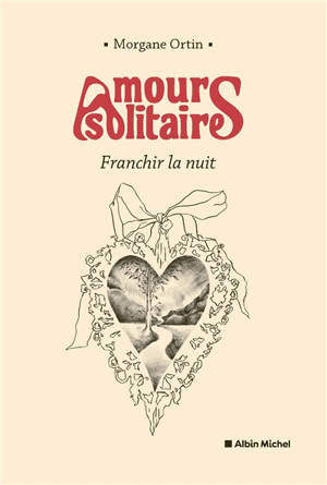 Amours solitaires. Franchir la nuit