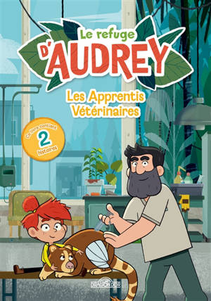 Le refuge d'Audrey. Les apprentis vétérinaires