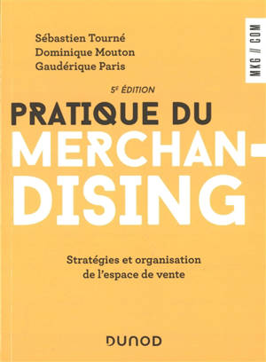 Pratique du merchandising : stratégies et organisation de l'espace de vente