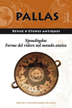 Pallas, n° 128. Spoudogelos : forme del ridere nel mondo antico