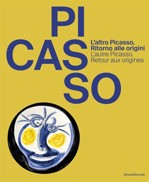 L'altro Picasso : ritorno alle origini. L'autre Picasso : retour aux origines
