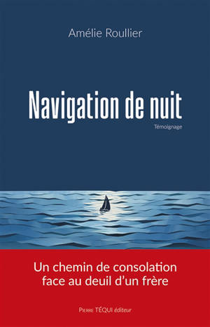 Navigation de nuit : un chemin de consolation face au deuil d'un frère : témoignage