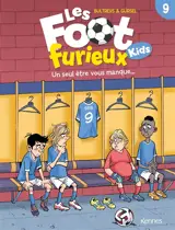 Les foot furieux kids. Vol. 9. Un seul être vous manque...