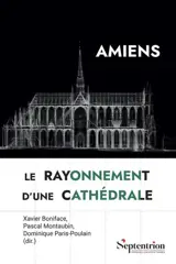 Amiens : le rayonnement d'une cathédrale