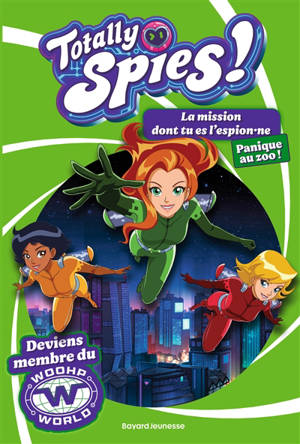 Totally Spies ! : la mission dont tu es l'espion.ne. Vol. 2. Panique au zoo !