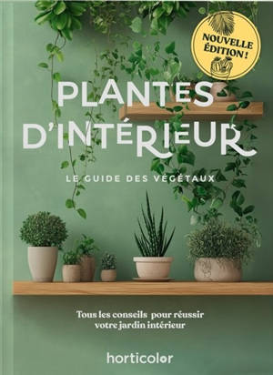 Plantes d'intérieur : tous les conseils pour réussir votre jardin intérieur