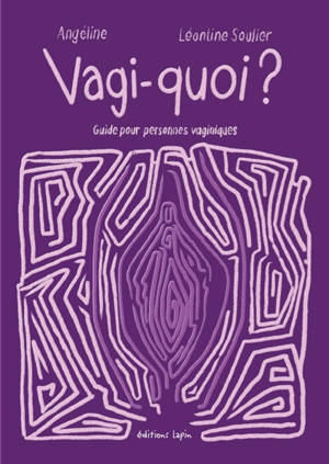 Vagi-quoi ? : guide pour personnes vaginiques