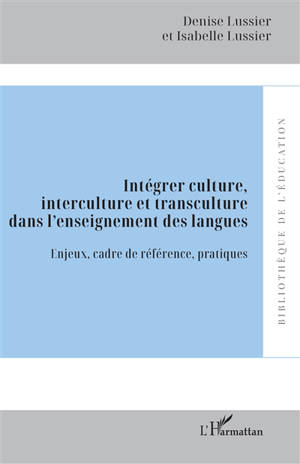 Intégrer culture, interculture et transculture dans l'enseignement des langues : enjeux, cadre de référence, pratiques
