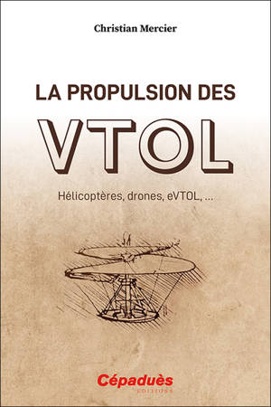 La propulsion des VTOL : hélicoptères, drones, eVTOL, ...